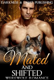 Mated and Shifted Collection : New Adult Contemporary Paranormal Shapeshifter Romance Short Stories cover image