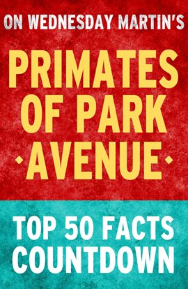 Cover image for Primates of Park Avenue: Top 50 Facts Countdown