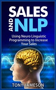 Sales and nlp - using neuro linguistic programming to increase your sales cover image