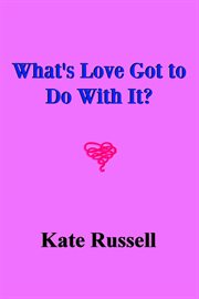 What's Love Got to Do With It? cover image