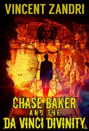 Chase Baker and the Da Vinci Divinity : A Chase Baker Thriller Series No. 6, #6 cover image