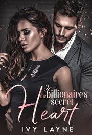 The Billionaire's Secret Heart : Scandals of the Bad Boy Billionaires cover image