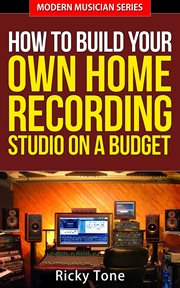 How to build your own home recording studio on a budget cover image