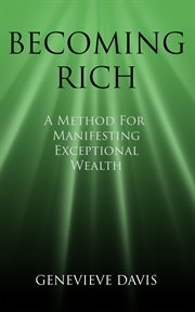 Becoming rich: a method for manifesting exceptional wealth cover image