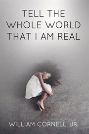Tell the whole world that i am real cover image
