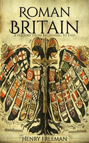 Roman Britain: A History From Beginning to End cover image