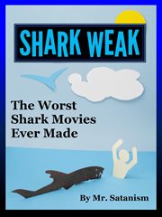 Shark weak: the worst shark movies ever made cover image