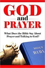 God and Prayer : What Does the Bible Say? Bible Study, Bible Application, Bible Commentary cover image