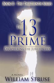 The 13th prime: deciphering the jubilee code cover image