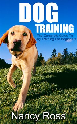 Cover image for Dog Training: The Complete Guide To Dog Training For Beginners