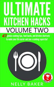 Ultimate kitchen hacks - volume 2 cover image