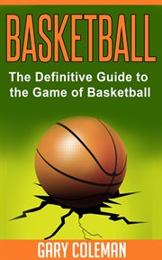 Basketball - the definitive guide to the game of basketball cover image