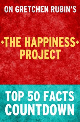 Cover image for The Happiness Project: Top 50 Facts Countdown
