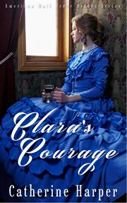 Mail order bride - clara's courage : Clara's Courage cover image