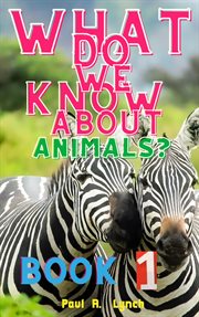 What Do We Know About Animals? cover image