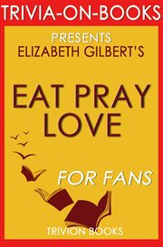 Eat pray love: by elizabeth gilbert cover image