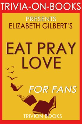 Cover image for Eat Pray Love: by Elizabeth Gilbert