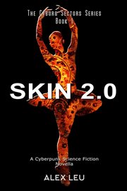 Skin 2.0: a cyberpunk science fiction novella cover image