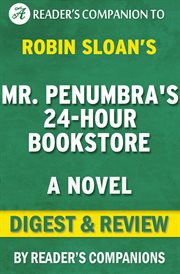 Mr. penumbra's 24 hour bookstore: a novel by robin sloan cover image