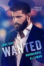WANTED: A MONSTER BILLIONAIRE ROMANCE cover image