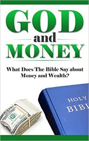 God and Money : What Does the Bible Say? Bible Study, Bible Application, Bible Commentary cover image
