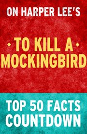 To kill a mockingbird: top 50 facts countdown cover image