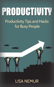 Productivity: productivity tips and hacks for busy people cover image