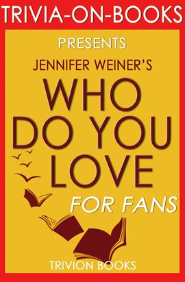 Cover image for Who Do You Love: by Jennifer Weiner