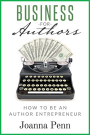 Business for authors: how to be an author entrepreneur cover image