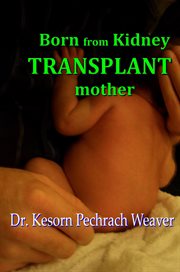 Born From Kidney Transplant Mother cover image
