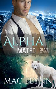 Island vacation: alpha mated #2. Alpha Billionaire Werewolf Shifter Romance cover image