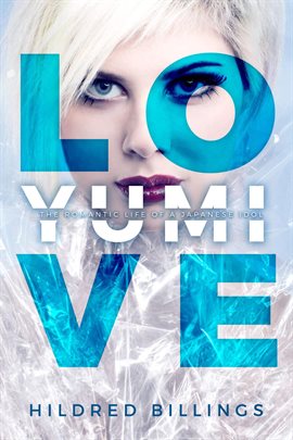 Cover image for Love, Yumi: The Romantic Life Of A Japanese Idol
