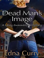 Dead Man's Image : A Lacey Summers, PI, Mystery cover image