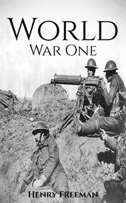World War 1: A History From Beginning to End cover image