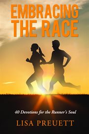 Embracing the race : 40 devotions for the runner's soul cover image