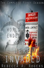 When the world ended and we were invaded: the complete first season cover image