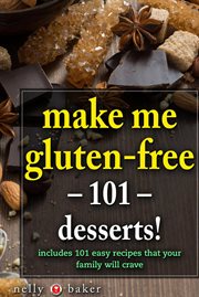 Make me gluten-free - 101 desserts! cover image