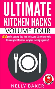 Ultimate kitchen hacks - volume 4 cover image