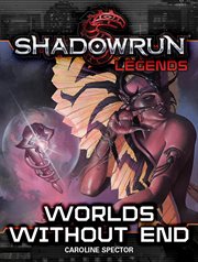 Shadowrun legends. Worlds Without End cover image