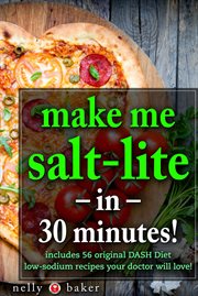 Make me salt-lite in 30 minutes! cover image