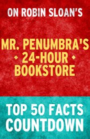 Mr. penumbra's 24-hour bookstore: top 50 facts countdown cover image
