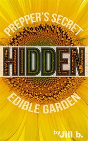 Hidden: prepper's secret edible garden cover image