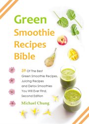 Green smoothie recipes bible: 39 of the best green smoothie recipes, juicing recipes and detox sm cover image