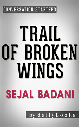 Cover image for Trail of Broken Wings: A Novel by Sejal Badani | Conversation Starters