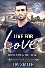 Live for Love : Stories from the Sound cover image