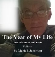 The year of my life. Reminiscences and Rants: Politics cover image