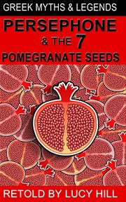 Persephone and the seven pomegranate seeds cover image