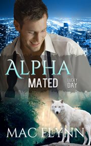 Lucky day: alpha mated #3. Alpha Billionaire Werewolf Shifter Romance cover image
