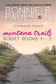 Montana Trails Series Box Set : Clearwater County, The Montana Trails cover image