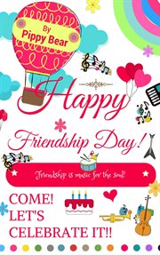 Happy friendship day! friendship is music for the soul! come! let's celebrate it! cover image